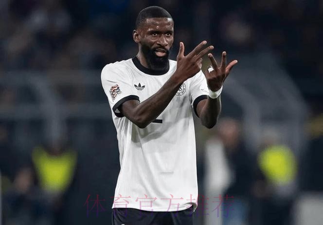 记者:吕迪格能否出战马竞存疑 取决球员恢复情况